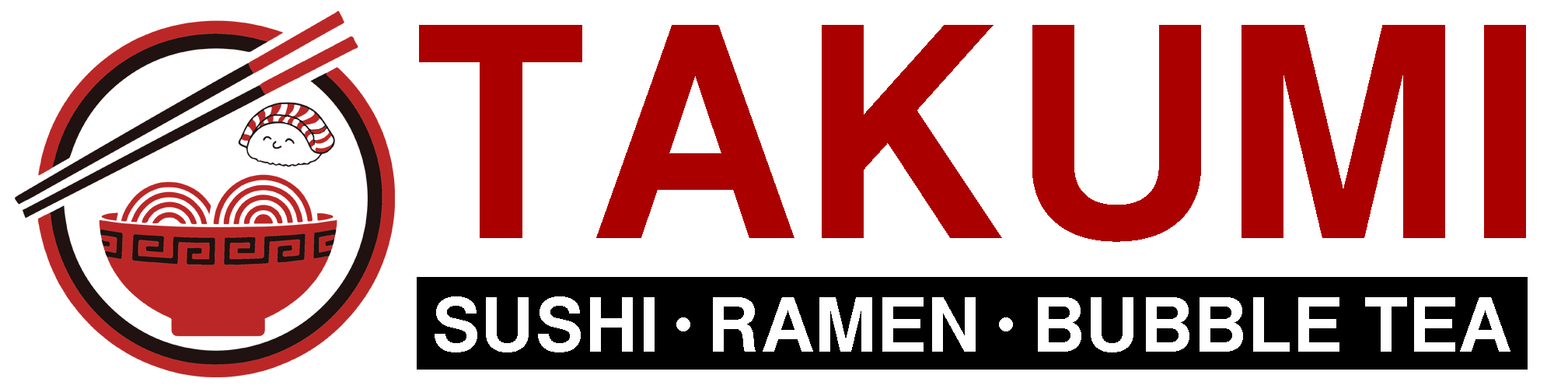 Takumi Restaurant - Sushi · Ramen · Bubble Tea Takumi Restaurant - Sushi · Ramen · Bubble Tea